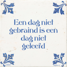Een dag niet gebraind is een dag niet geleefd - 40 keer bekeken