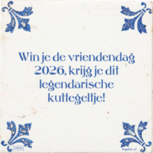 Win je de vriendendag 2026, krijg je dit legendarische kuttegeltje! - 17 keer bekeken
