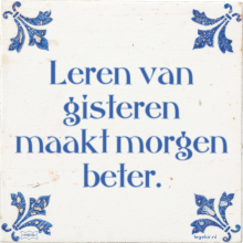 Leren van gisteren maakt morgen beter. - 10 keer bekeken