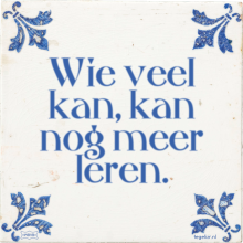 Wie veel kan, kan nog meer leren. - 6 keer bekeken