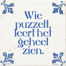 Wie puzzelt, leert het geheel zien. - 8 keer bekeken