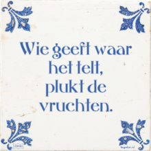 Wie geeft waar het telt, plukt de vruchten. - 5 keer bekeken