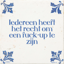 Iedereen heeft het recht om een fuck-up te zijn - 39 keer bekeken