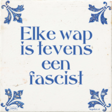 Elke wap is tevens een fascist - 36 keer bekeken