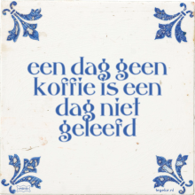 een dag geen koffie is een dag niet geleefd - 6 keer bekeken