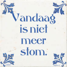 Vandaag is niet meer stom. - 32 keer bekeken