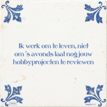 Ik werk om te leven, niet om 's avonds laat nog jouw hobbyprojecten te reviewen - 8 keer bekeken
