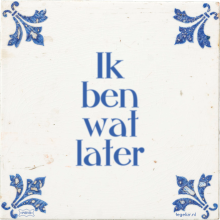 Ik ben wat later - 20 keer bekeken