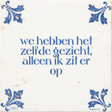 we hebben het zelfde gezicht, alleen ik zit er op - 31 keer bekeken