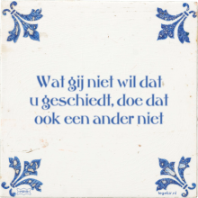 Wat gij niet wil dat u geschiedt, doe dat ook een ander niet - 19 keer bekeken