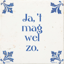 Ja, 't mag wel zo. - 28 keer bekeken