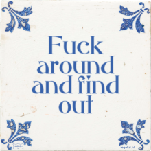 Fuck around and find out - 31 keer bekeken