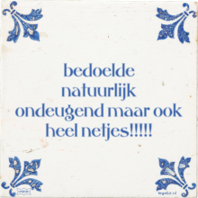 bedoelde natuurlijk ondeugend maar ook heel netjes!!!!! - 8 keer bekeken