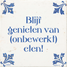 Blijf genieten van (onbewerkt) eten! - 5 keer bekeken