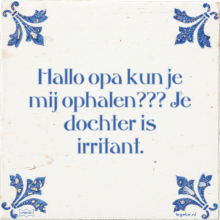 Hallo opa kun je mij ophalen??? Je dochter is irritant. - 29 keer bekeken
