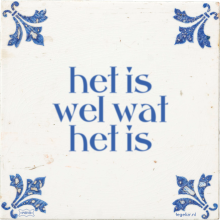 het is wel wat het is - 42 keer bekeken