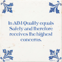 In AIM Quality equals Safety and therefore receives the highest concerns. - 22 keer bekeken