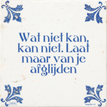 Wat niet kan, kan niet. Laat maar van je afglijden - 18 keer bekeken