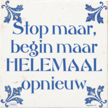 Stop maar, begin maar HELEMAAL opnieuw - 8 keer bekeken