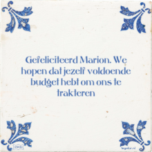 Gefeliciteerd Marion. We hopen dat jezelf voldoende budget hebt om ons te trakteren - 8 keer bekeken