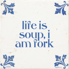 life is soup, i am fork - 3 keer bekeken