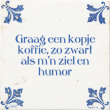 Graag een kopje koffie, zo zwart als m'n ziel en humor - 4 keer bekeken