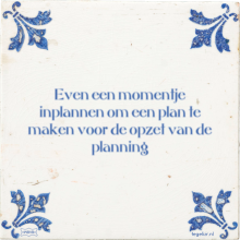 Even een momentje inplannen om een plan te maken voor de opzet van de planning - 10 keer bekeken