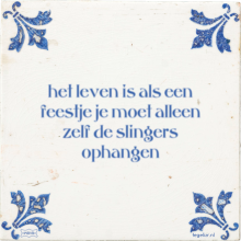 het leven is als een feestje je moet alleen zelf de slingers ophangen - 4 keer bekeken