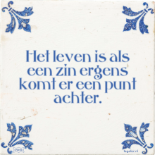Het leven is als een zin ergens komt er een punt achter. - 6 keer bekeken