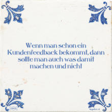 Wenn man schon ein Kundenfeedback bekommt, dann sollte man auch was damit machen und nicht - 9 keer bekeken