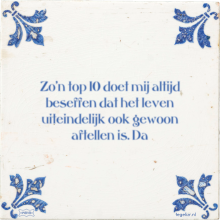 Zo'n top 10 doet mij altijd beseffen dat het leven uiteindelijk ook gewoon aftellen is. Da - 7 keer bekeken