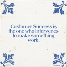 Customer Success is the one who intervenes to make something work. - 4 keer bekeken