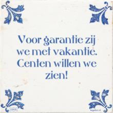 Voor garantie zij we met vakantie. Centen willen we zien! - 3 keer bekeken