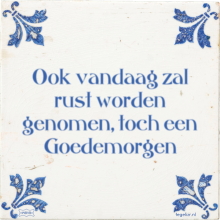 Ook vandaag zal rust worden genomen, toch een Goedemorgen - 19 keer bekeken