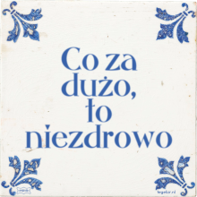 Co za dużo, to niezdrowo - 44 keer bekeken
