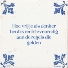 Hoe vrij je als denker bent is recht evenredig aan de regels die gelden - 4 keer bekeken