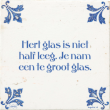 Hert glas is niet half leeg. Je nam een te groot glas. - 17 keer bekeken