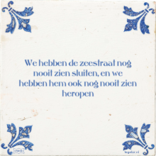 We hebben de zeestraat nog nooit zien sluiten, en we hebben hem ook nog nooit zien heropen - 38 keer bekeken