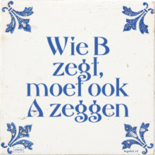 Wie B zegt, moet ook A zeggen - 38 keer bekeken