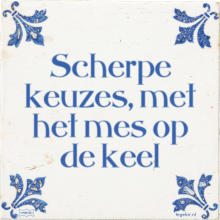 Scherpe keuzes, met het mes op de keel - 28 keer bekeken