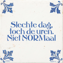 Slechte dag, toch de uren. Niet NORMaal - 26 keer bekeken