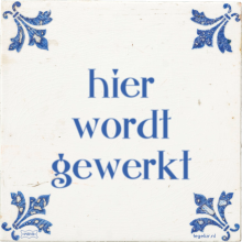hier wordt gewerkt - 23 keer bekeken