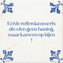 Echte rotterdammerts die eten geen honing, maar kauwen op bijen ! - 13 keer bekeken
