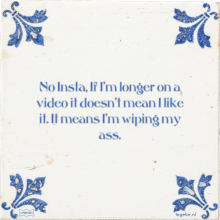 No Insta, If I'm longer on a video it doesn't mean I like it. It means I'm wiping my ass. - 15 keer bekeken
