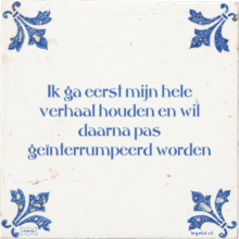 Ik ga eerst mijn hele verhaal houden en wil daarna pas geïnterrumpeerd worden - 13 keer bekeken