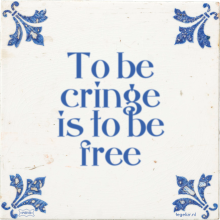 To be cringe is to be free - 5 keer bekeken