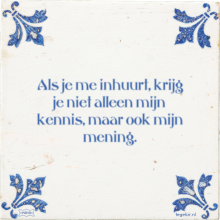 Als je me inhuurt, krijg je niet alleen mijn kennis, maar ook mijn mening. - 16 keer bekeken