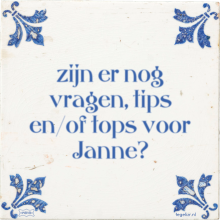 zijn er nog vragen, tips en/of tops voor Janne? - 4 keer bekeken