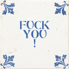 FUCK YOU ! - 34 keer bekeken