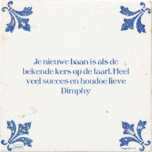 Je nieuwe baan is als de bekende kers op de taart. Heel veel succes en houdoe lieve Dimphy - 4 keer bekeken